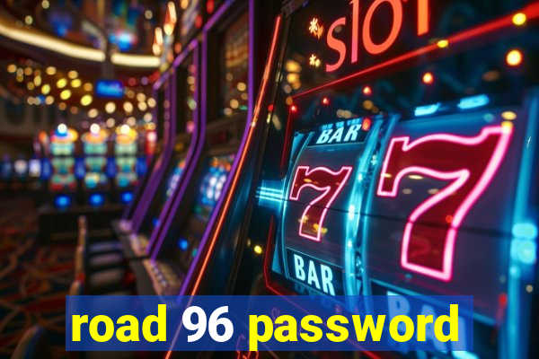 road 96 password